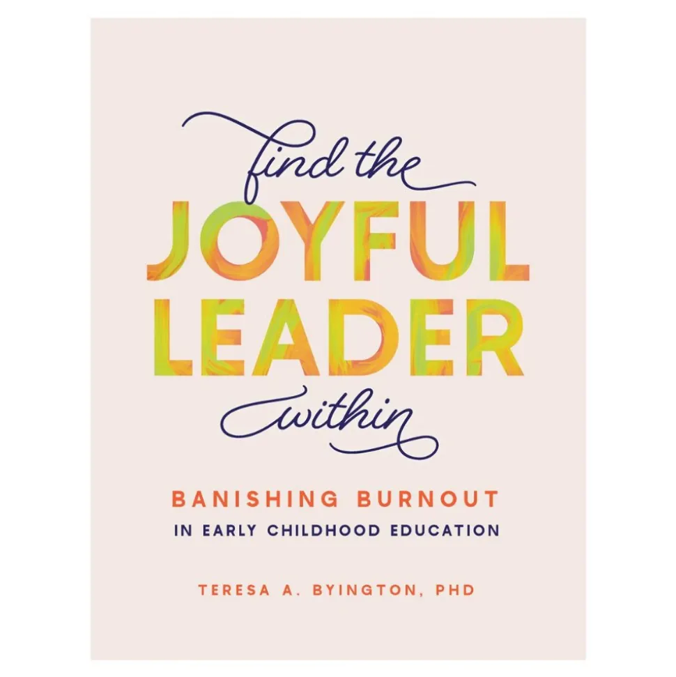 Find the Joyful Leader Within: Banishing Burnout in Early Childhood Education Paperback