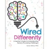 Wired Differently: A Teacher's Guide to Understanding Sensory Processing Challenges Paperback